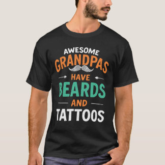 Awesome Grandpas Have Tattoos and Beards T-Shirt