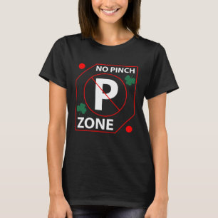 Awesome Graphic No Pinch Zone St Patrick s Day T-Shirt