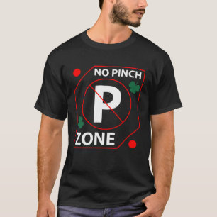 Awesome Graphic No Pinch Zone St Patrick s Day T-Shirt