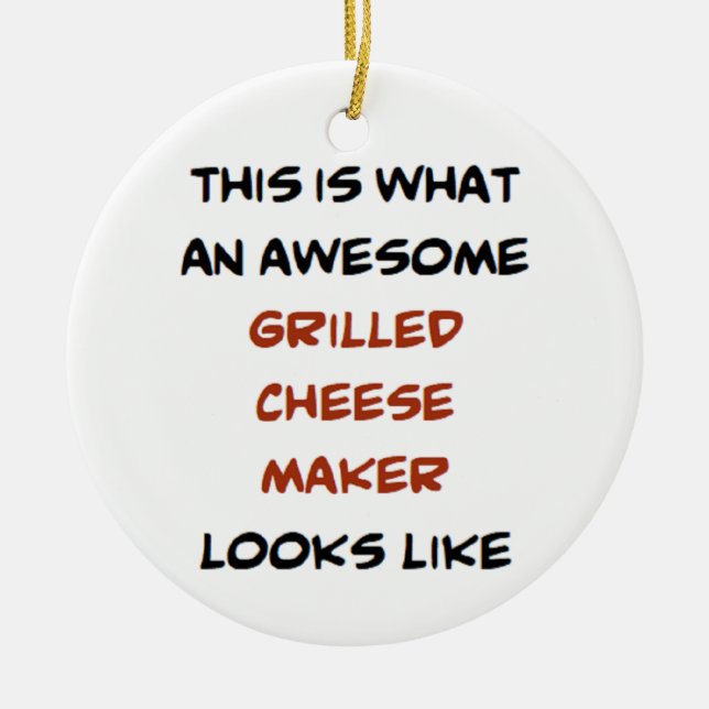 awesome grilled cheese maker ceramic ornament (Front)