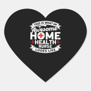 Awesome Home Health Nurse Looks Like Nurse Home Heart Sticker