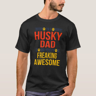 Awesome Husky Dad Quote Fathers Day Dog Saying T-Shirt