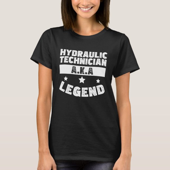 Awesome Hydraulics Legend Hydraulic Technician Hyd T-Shirt (Front)