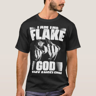 Awesome I Am The Flake God For Aquarium Angelfish T-Shirt