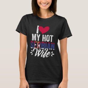 Awesome I Love My Hot Serbian Wife For Srbija Serb T-Shirt
