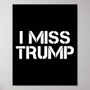 Awesome - I Miss Donald Trump - 45th President Tru Poster