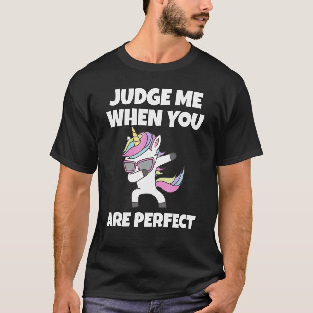 Awesome Judge Me When You Are Perfect T-Shirt (Front)