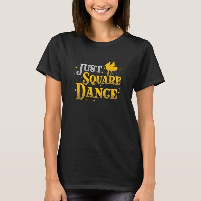 Awesome Just Square Dance For A Square Dancing Squ T-Shirt (Front)