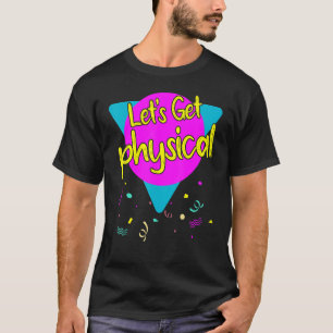 Awesome Let's Get Physical Workout Gym T-Shirt
