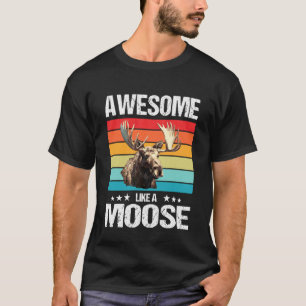 Awesome Like a Moose. Moose T-Shirt