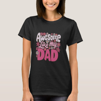 Awesome Like Dad 6 Funny Father's Day T-Shirt