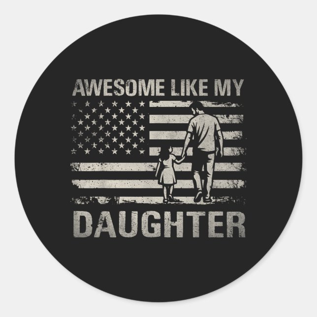 Awesome Like Daughter for Dad Men Papa s Classic Round Sticker (Front)
