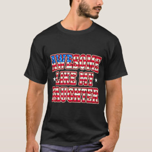 Awesome Like Daughter Shirt Funny Distressed Usa