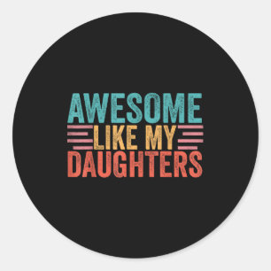 Awesome like daughters mum dad mother's day classic round sticker