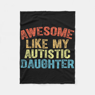 Awesome Like My Autistic Daughter Dad Fathers Day  Fleece Blanket
