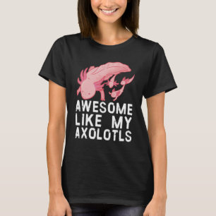 Awesome like my axolotls Cute Exotic Pet Family 1 T-Shirt