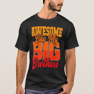 Awesome Like My Big Brothers Little Bro Baby S T-Shirt