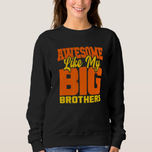 Awesome Like My Big Brothers Little Bro Baby Sis Sweatshirt
