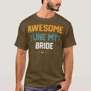 Awesome Like My bride  funny idea for bride  T-Shirt