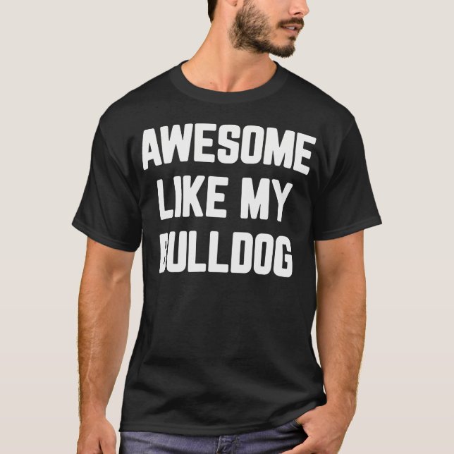 Awesome Like My Bulldog English Bulldog 	 For Men  T-Shirt (Front)