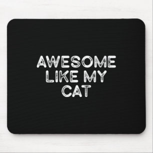 Awesome Like My Cat Funny Fathers Day Mens Dad Mouse Mat