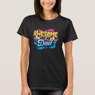 Awesome Like My Dad Daddy Funny Daughter Son Kids  T-Shirt
