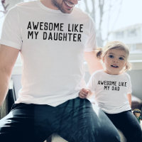 Awesome Like My Dad Daughter Son Father Child