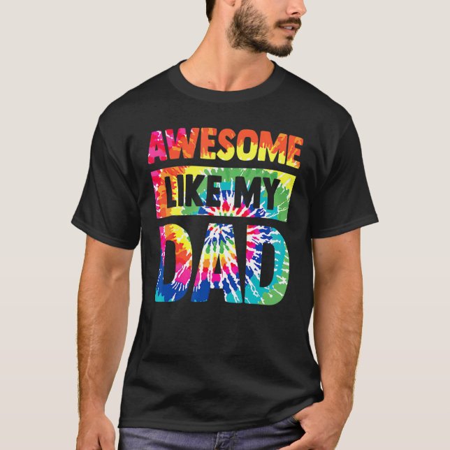 Awesome Like My Dad Fathers Day Family Kids Tie Dy T-Shirt (Front)