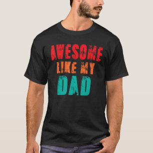 Awesome Like My Dad Father's Day T-Shirt