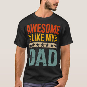 Awesome Like My Dad For Fathers Day T-Shirt