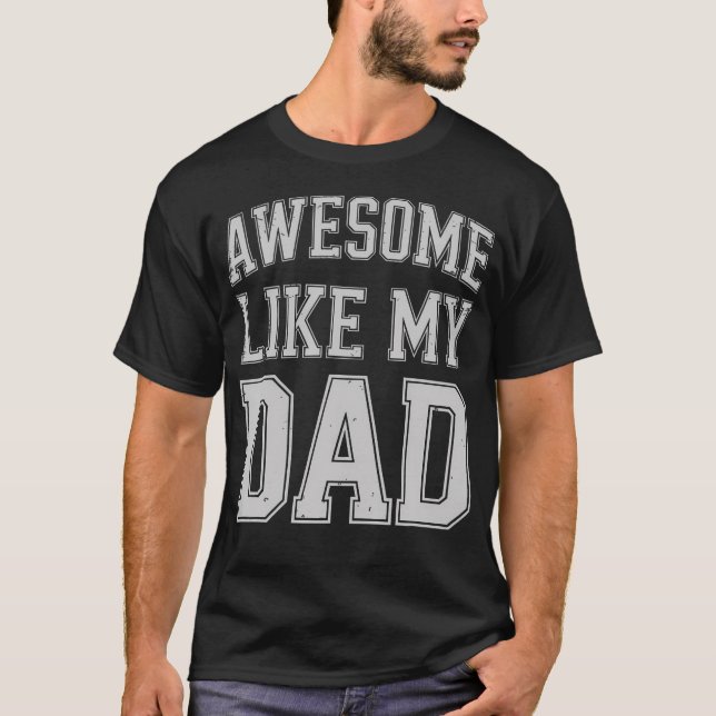 Awesome Like My Dad For Fathers Day T-Shirt (Front)