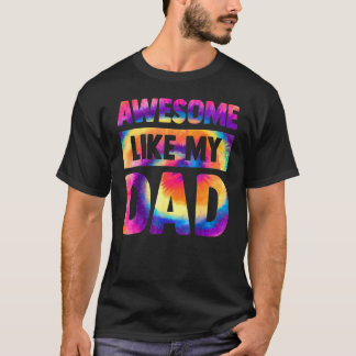 Awesome Like My Dad Matching Fathers Day Family Ki T-Shirt