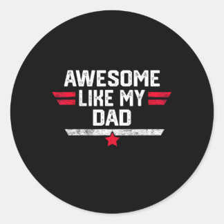 Awesome Like My Dad Shirt Fathers Day Birthday Chr Classic Round Sticker
