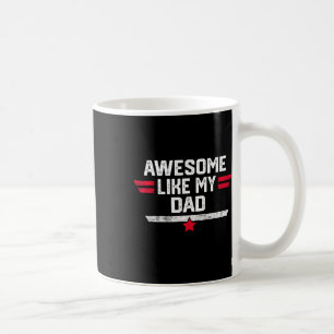 Awesome Like My Dad Shirt Fathers Day Birthday Chr Coffee Mug