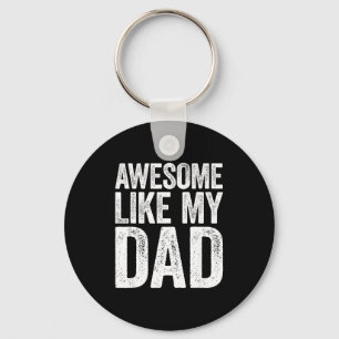 Awesome Like My Dad Shirt Kids Son Daughter Father Key Ring