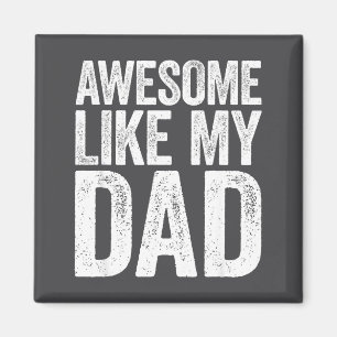 Awesome Like My Dad Shirt Kids Son Daughter Father Magnet