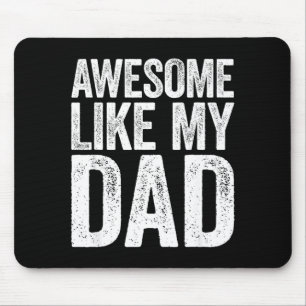 Awesome Like My Dad Shirt Kids Son Daughter Father Mouse Mat