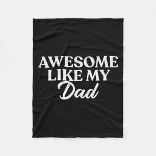 Awesome Like My Dad Shirt Son Daughter Gift From F Fleece Blanket