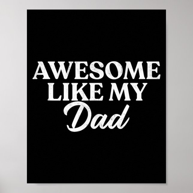 Awesome Like My Dad Shirt Son Daughter Gift From F Poster (Front)