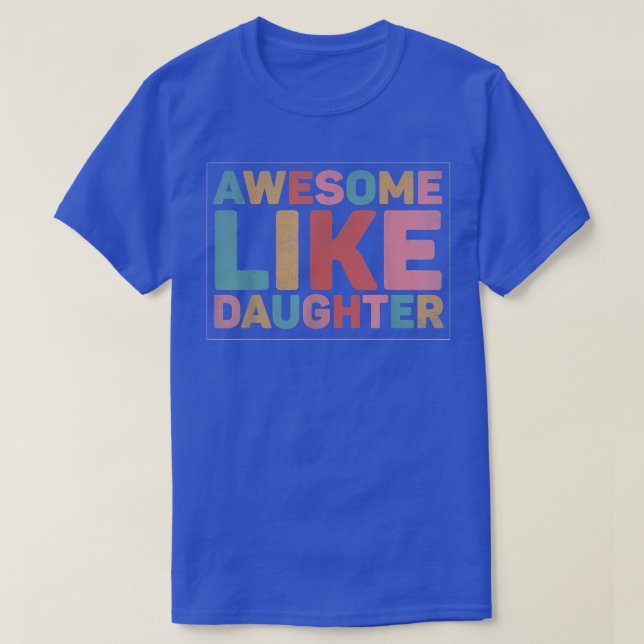 Awesome Like My Daughter 1703  T-Shirt (Design Front)