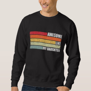 Awesome Like My Daughter 20 Sweatshirt