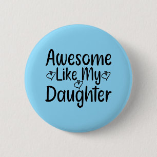 Awesome Like My Daughter 6 Cm Round Badge