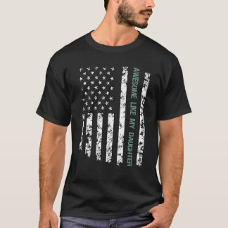 Awesome Like My Daughter American Flag Father s Da T-Shirt