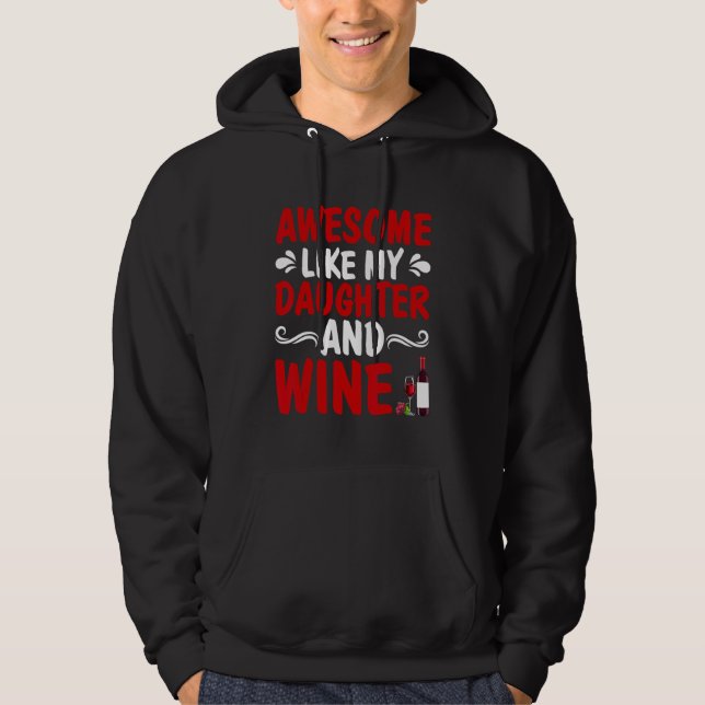 Awesome Like My Daughter And Wine Father's Day Dad Hoodie (Front)