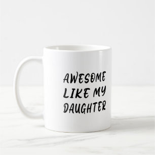 Awesome Like My Daughter Coffee Mug