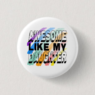 Awesome Like My Daughter, Colourful Funny Family 3 Cm Round Badge
