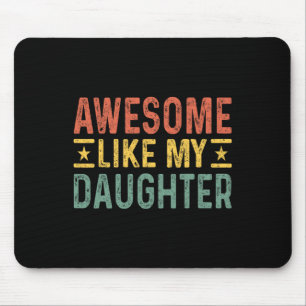 Awesome Like My Daughter Dad Birthday Father's Day Mouse Mat