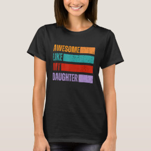 Awesome Like My Daughter Dad Birthday Father's Day T-Shirt