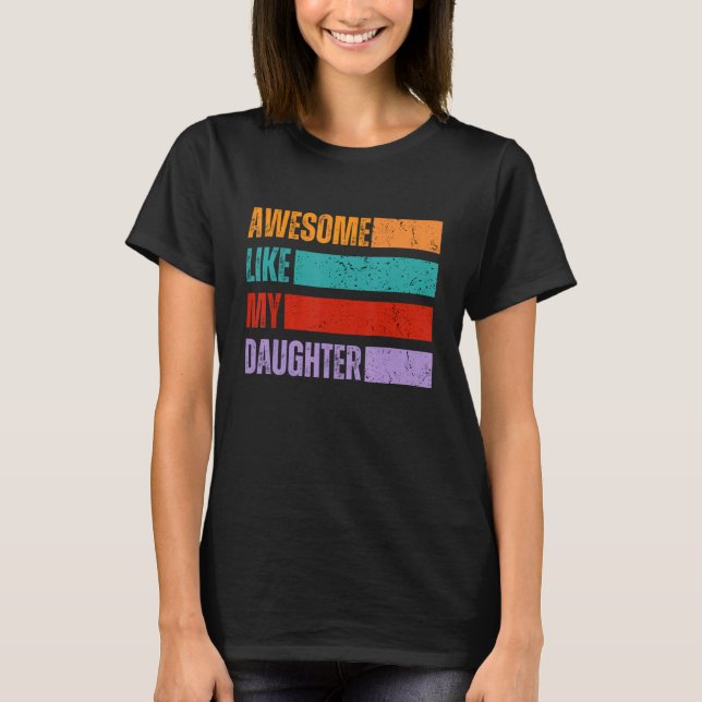 Awesome Like My Daughter Dad Birthday Father's Day T-Shirt (Front)
