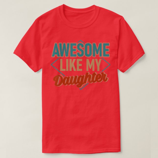 Awesome like my Daughter dad daughter fathers day  T-Shirt (Design Front)